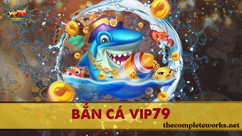 Bắn cá Vip79