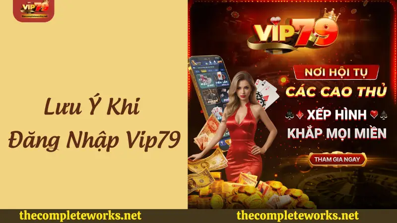 Lưu ý cần nhớ khi đăng nhập Vip79